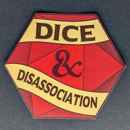 Dice and Disassociation Dice and Disassociation